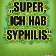 Plakat mit der Aufschrift "Super ich  hab Syphilis"