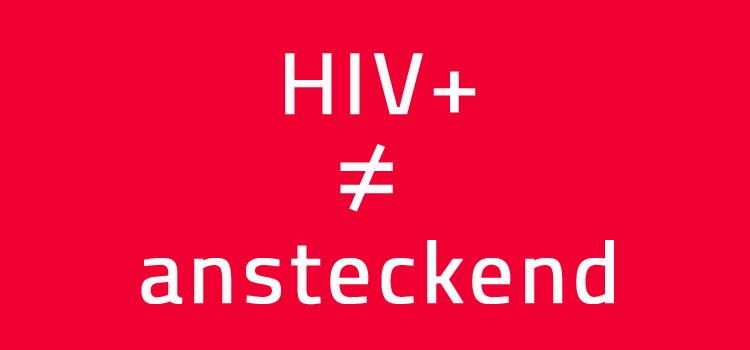 HIV positiv sein, bedeutet nicht ansteckend zu sein