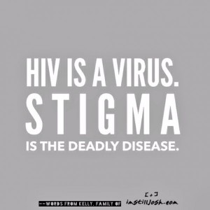 „HIV ist ein Virus. Stigma die tödliche Krankheit“ (Botschaft: imstilljosh.com)